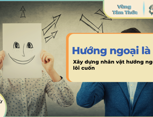 Hướng ngoại là gì? Xây dựng nhân vật hướng ngoại lôi cuốn