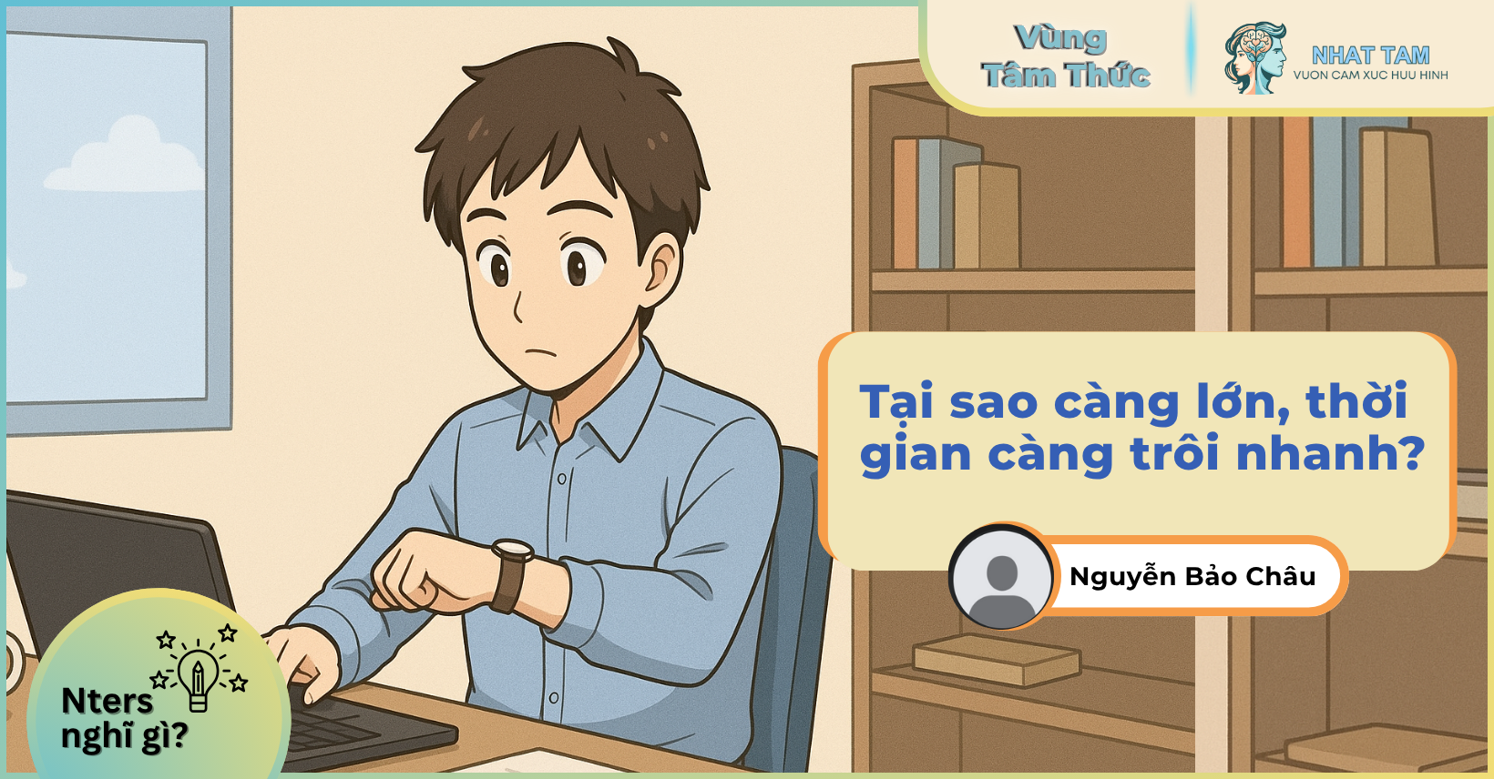 Nters nghĩ gì: Tại sao càng lớn, thời gian trôi nhanh?