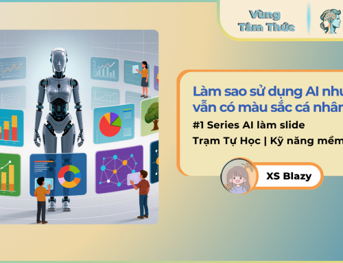 Khi AI làm slide: Làm sao sử dụng AI nhưng vẫn có màu sắc cá nhân?