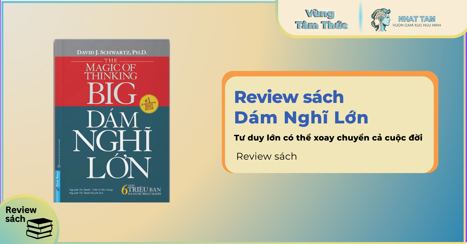 Review sách Dám Nghĩ Lớn: Tư duy lớn có thể xoay chuyển cả cuộc đời